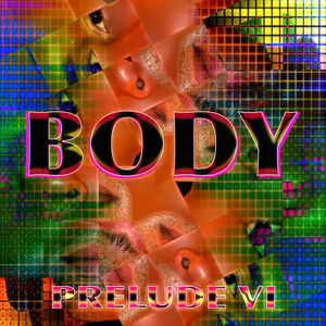 Body - Prelude VI