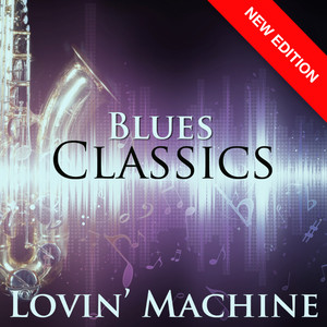 Lovin' Machine - Blues Classics (