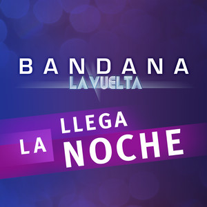 Llega la Noche (Del Álbum "Bandan