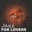 Jazz for Lovers  Sensual Music f
