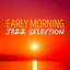 Early Morning Jazz Selection