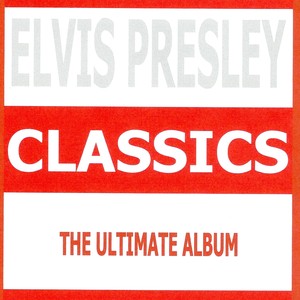 Classics : Elvis Presley