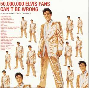 50,000,000 Elvis Fans Can't Be Wr