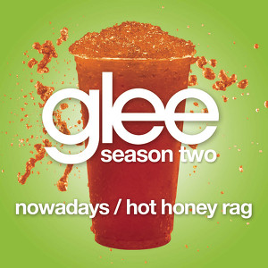 Nowadays / Hot Honey Rag (glee Ca