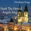 Christmas Songs - Hark The Herald