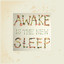 Awake Is The New Sleep (10th Anni