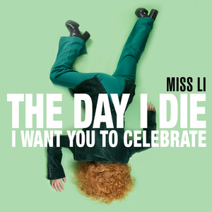 The Day I Die (I Want You to Cele