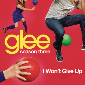 I Won't Give Up (glee Cast Versio