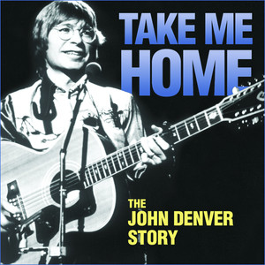 Take Me Home - The John Denver St