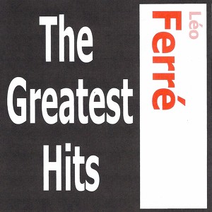 Léo Ferré - The Greatest Hits