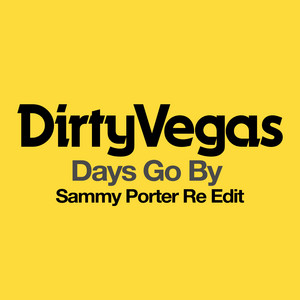 Days Go By (Sammy Porter Re Edit)