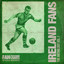 Ireland Fans Fans Anthology I 2nd