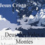 Jesus Cristo: Deus dos Vales e Mo