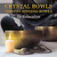 Crystal Bowls, Tibetan Singing Bo