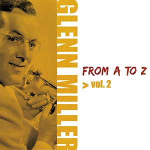 Glenn Miller From A To Z, Vol.2