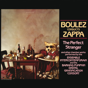 Boulez Conducts Zappa: The Perfec