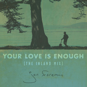 Your Love Is Enough (The Inland M