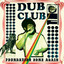 Dub Club : Foundation Come Again