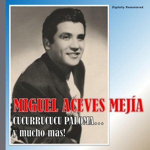 Miguel Aceves Mejía - Cucurrucucu