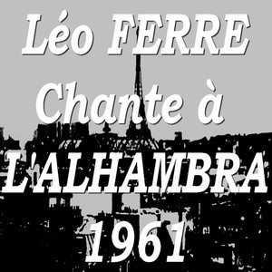 Léo Ferré Chante à L'alhambra