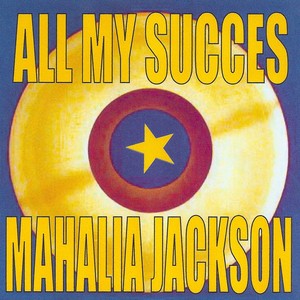 All My Succes - Mahalia Jackson