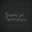 Dreams of tommorow