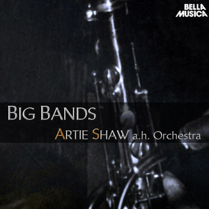 Artie Shaw and his Orchestra - Bi