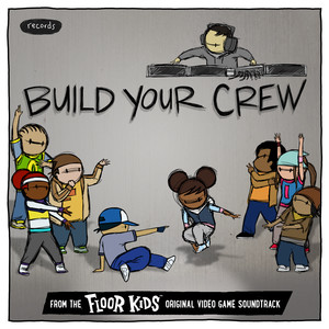 Build Your Crew (From The Floor K