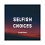 Selfish Choices