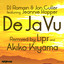 De Ja Vu (lips & Akiko Kiyama Rem