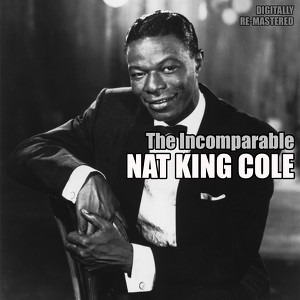 The Incomparable  Nat King Cole (
