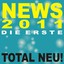 News 2011 Die Erste! Total Neu!