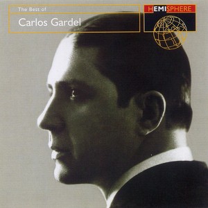 The Best Of Carlos Gardel