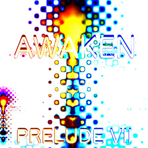 Awaken - Prelude VII