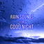 Rain Sounds for Good Night  Deep