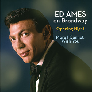 Ed Ames On Broadway: Opening Nigh