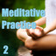 Meditative Practice, Vol. 2