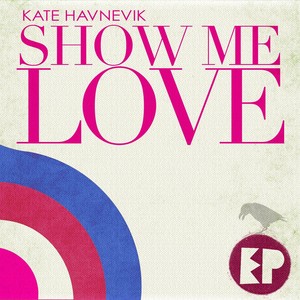 Show Me Love - Ep