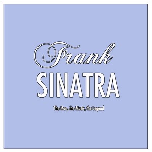 Frank Sinatra: The Man, The Music