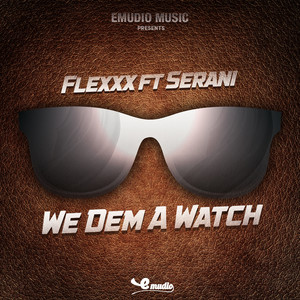 We Dem a Watch (feat. Serani) - S