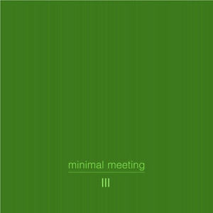 Minimal Meeting, Vol.03