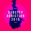 Dubstep Addiction 2015