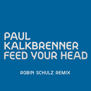 Feed Your Head (Robin Schulz Remi