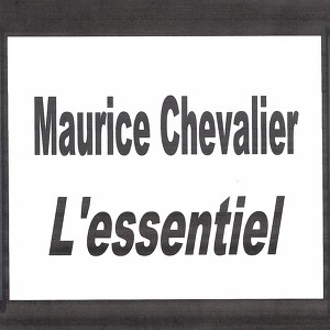 Maurice Chevalier - L'essentiel