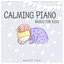 Calming Piano Music for Kids