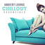 Ambient Lounge Chillout Essential