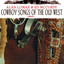 Cowboy Songs Of The Old West (dig