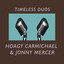 Timeless Duos: Hoagy Carmichael &