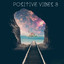 Positive Vibes 3