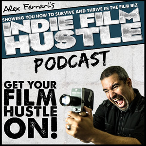 Indie Film Hustle - Podcast 20